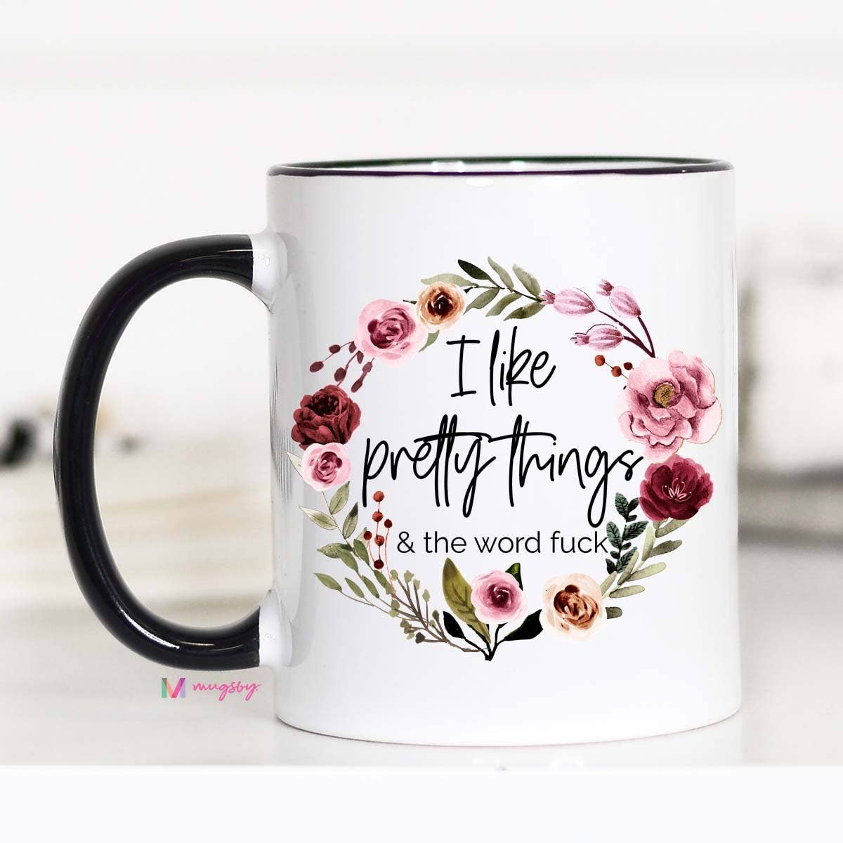 Mugsby I Like Pretty Things And The Word Fuck Mug Simplicity By Shelyn The Unique Boutique