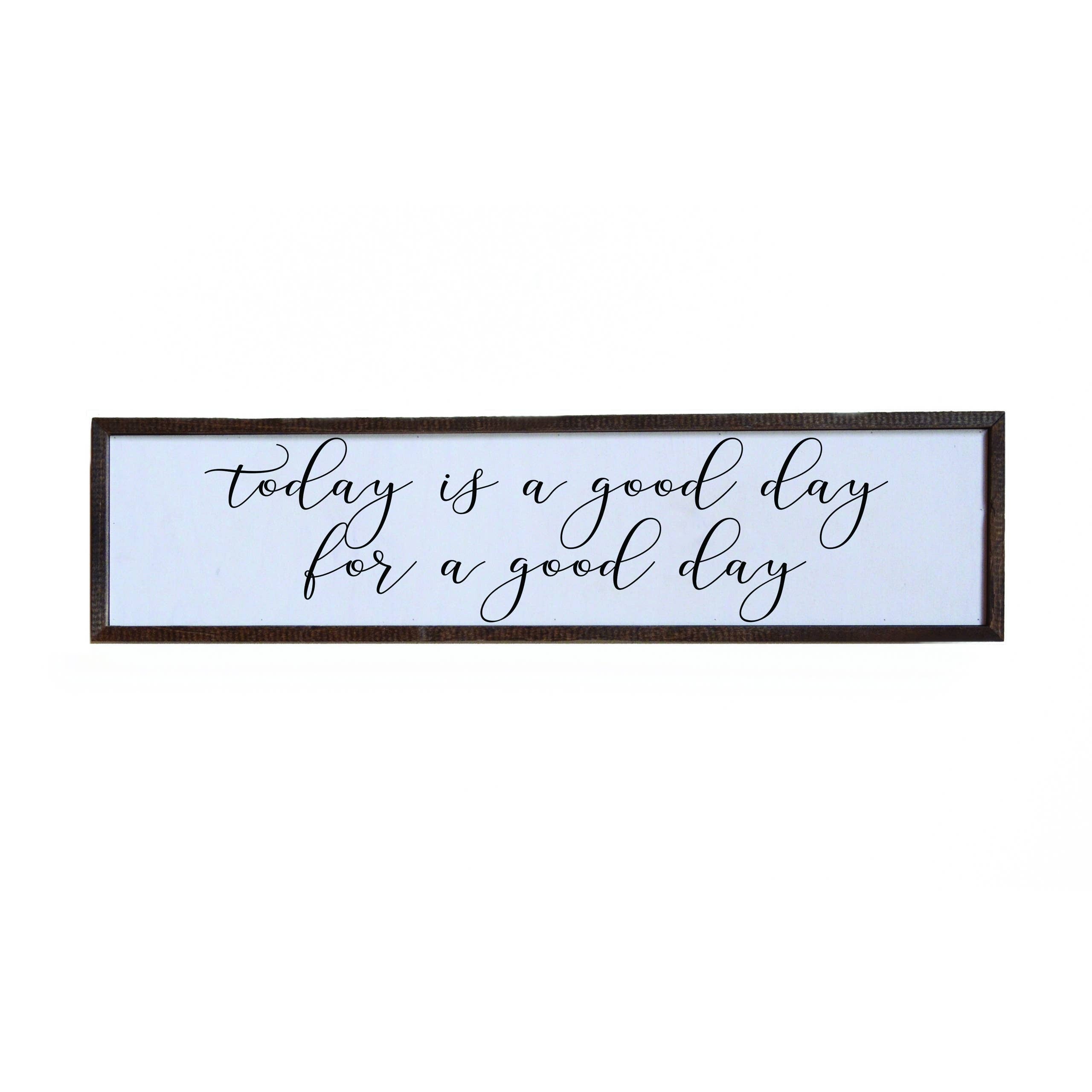 Driftless studios today is a good day horizontal sign 24x6